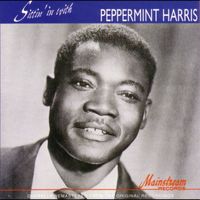 Peppermint Harris - Sittin' In With Peppermint Harris