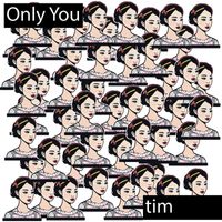 Tim - Only You