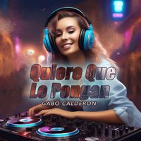 Gabo Calderon - Quiere Que Le Pongan (Explicit)