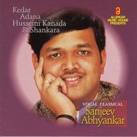 Sanjeev Abhyankar - Kedar, Adana, Husseni Kanada & Shankara
