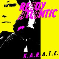 READY ATLANTIC - K.A.R.A.T.E.