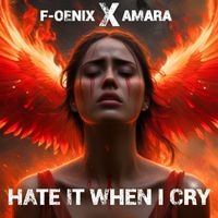 F-oenix & AMARA - Hate It When I Cry