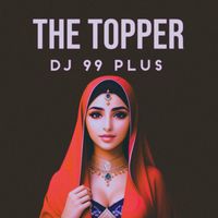 Dj 99 Plus - The Topper (Explicit)