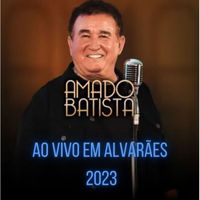 Amado Batista - AO VIVO EM ALVARÃES 2023