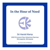 Sri Harold Klemp - In the Hour of Need