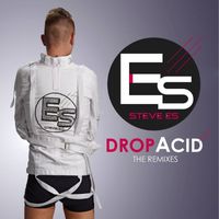 Steve Es - Drop Acid (The Remixes [Explicit])