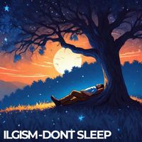ILGISM - Dont Sleep