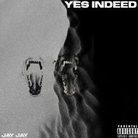 Jay Jay - Yes Indeed (Explicit)