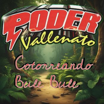 Poder Vallenato - Cotorreando, Bule Bule