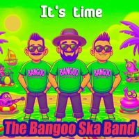 The Bangoo Ska Band - It's time (Explicit)