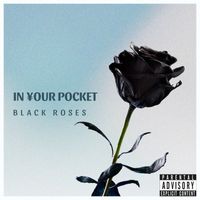 Black Roses - In ¥our Pocket (Explicit)