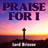 Lord Briscoe - Praise For I