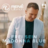 René Ulbrich - Frei sein & Madonna Blue