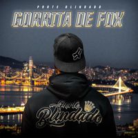 Porte Blindado - GORRITA DE FOX (Explicit)