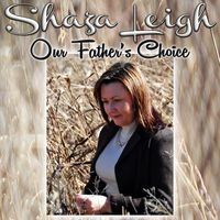 Shaza Leigh - Our Father's Choice
