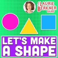 The Laurie Berkner Band - Let's Make A Shape