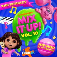 Nick Jr. - Nick Jr. Mix It Up! Vol. 10: Hip Hop Playground (The Remixes)