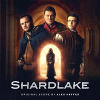 Alex Heffes - Shardlake (Original Score)