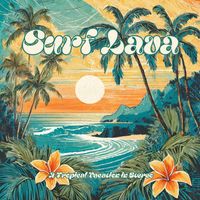 Surf Lava - A Tropical Vacation in Stereo