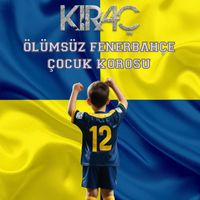 Kıraç - Ölümsüz Fenerbahçe Çocuk Korosu