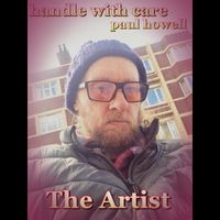Handle with Care Paul Howell - The Artist (Explicit)