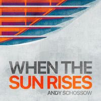 Andy Schossow - When the Sun Rises