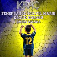 Kıraç - Fenerbahçe 100. Yıl Marşı Çocuk Korosu (Çağrı Manas)