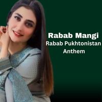Rabab Mangi - Rabab Pukhtonistan Anthem