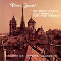 Pierre Segond - Bach: Prelude and Fugue, BWV 552 - Brahms: 3 Choralforspiele - Franck: Choral No. 2 in B Minor, FWV 39
