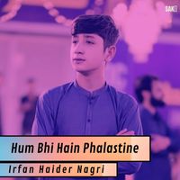Irfan Haider Nagri - Hum Bhi Hain Phalastine