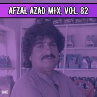Afzal Azad - Afzal Azad Mix, Vol. 82
