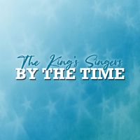 The King's Singers - By the Time