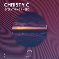Christy Ċ - Everything I Need