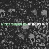 The Teardrop Phase - Last Exit to Nowhere 2024