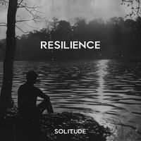 Resilience - Solitude