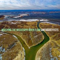SantiagoEffects - Watching the Mississippi River Flow