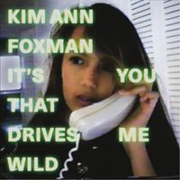 Kim Ann Foxman - It's You That Drives Me Wild