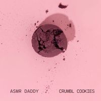 ASMR Daddy - Crumbl Cookies