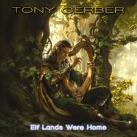 Tony Gerber - Elf Lands Were Home