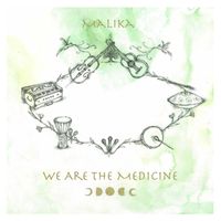 Malika - We Are The Medicine