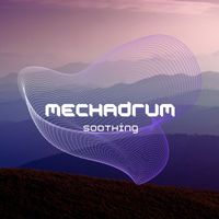Mechadrum - Soothing