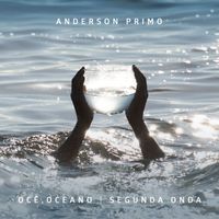 Anderson Primo - Ocê, Oceano | Segunda Onda