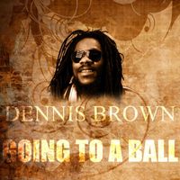 Dennis Brown - Going to a Ball