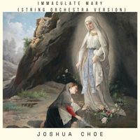 Joshua Choe - Immaculate Mary (String Orchestra Version)