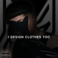 Mario Marquez - I DESIGN CLOTHES TOO (Explicit)