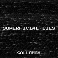 Callahan - Superficial Lies (Explicit)