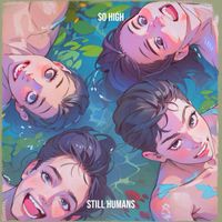 Still Humans - So High (Explicit)