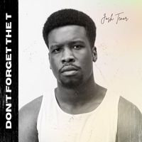Josh Tenor - Don't Forget the T (Explicit)