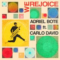 Adriel Bote - We Rejoice (feat. Carlo David)