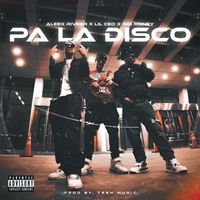 Gio Money, Aleex Riveer & Lil Ceo - PA' LA DISCO (Explicit)
